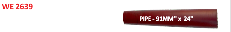 [WE 2639] PIPE - 91mm x 24''